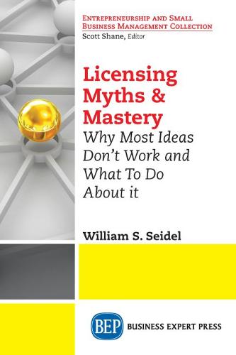 Licensing Myths & Mastery: Why Most Ideas Don't Work And What To Do About It (Paperback)