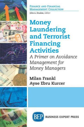 Money Laundering and Terrorist Financing Activities: A Primer on Avoidance Management for Money Managers (Paperback)