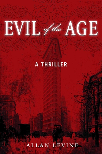 Evil of the Age: A Thriller (Hardback)