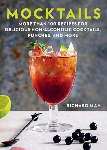 Mocktails: More Than 50 Recipes for Delicious Non-Alcoholic Cocktails, Punches, and More (Paperback)