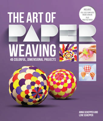 The Art of Paper Weaving: 46 Colorful, Dimensional Projects -- Includes Practice Paper & Full-Size Templates (Paperback)