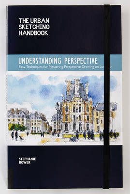 Understanding Perspective (The Urban Sketching Handbook): Easy Techniques for Mastering Perspective Drawing on Location - Urban Sketching Handbooks (Paperback)