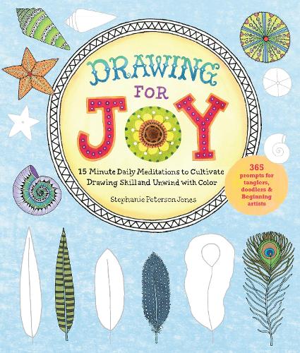 Drawing for Joy: 15-Minute Daily Meditations to Cultivate Drawing Skill and Unwind with Color--365 Prompts for Aspiring Artists (Paperback)