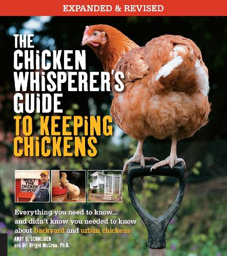 The Chicken Whisperer's Guide to Keeping Chickens, Revised: Everything you need to know. . . and didn't know you needed to know about backyard and urban chickens (Paperback)