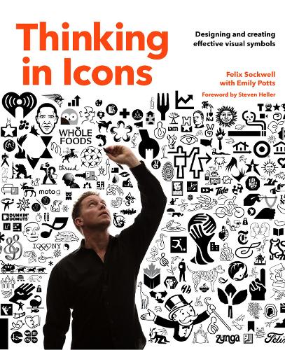 Thinking in Icons: Designing and Creating Effective Visual Symbols (Paperback)