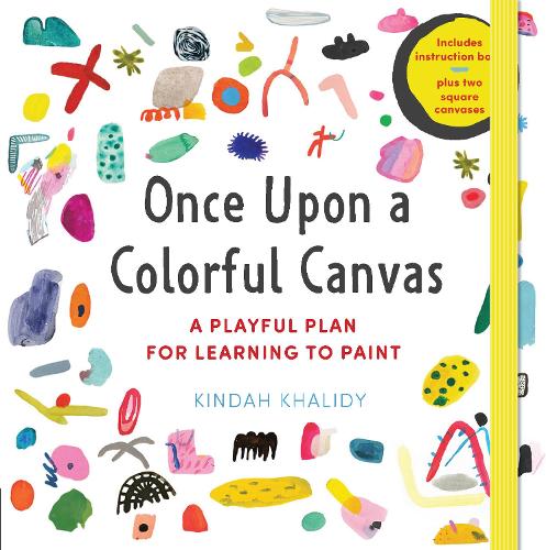 Once Upon a Colorful Canvas: A Playful Plan for Learning to Paint--Includes an 88-page paperback book plus two 6" (15 cm) square canvases (Hardback)