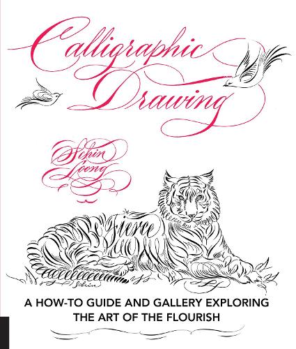 Calligraphic Drawing: A how-to guide and gallery exploring the art of the flourish (Paperback)