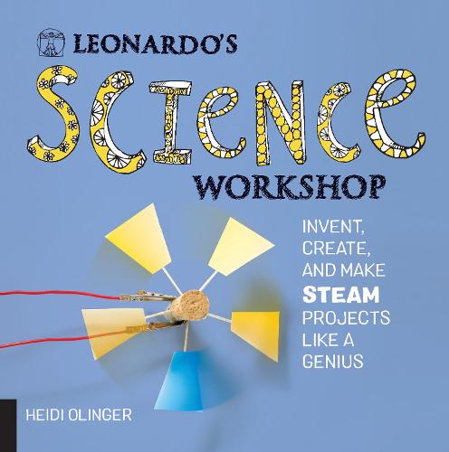 Leonardo's Science Workshop: Invent, Create, and Make STEAM Projects Like a Genius - Leonardo's Workshop (Paperback)