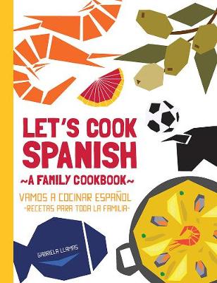 Let's Cook Spanish, a Family Cookbook: Vamos a Cocinar Espanol, Recetas Para Toda La Familia (Paperback)