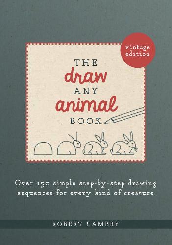 The Draw Any Animal Book: Over 150 Simple Step-by-Step Drawing Sequences for Every Kind of Creature (Paperback)
