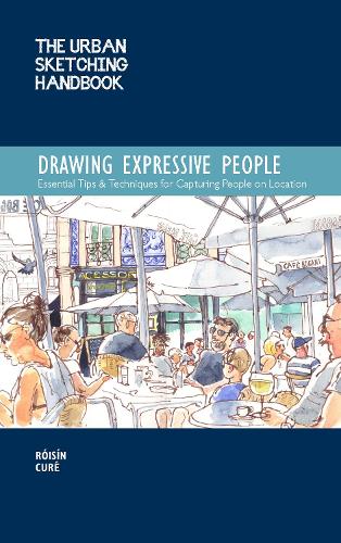 The Urban Sketching Handbook: Drawing Expressive People: Essential Tips & Techniques for Capturing People on Location - Urban Sketching Handbooks (Paperback)