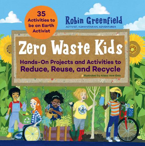 Zero Waste Kids: Hands-On Projects and Activities to Reduce, Reuse, and Recycle (Paperback)