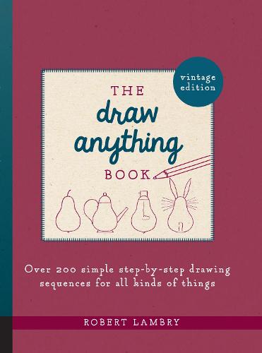 The Draw Anything Book: Over 200 Simple Step-by-Step Drawing Sequences for All Kinds of Things (Paperback)