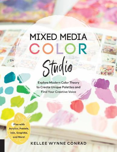Mixed Media Color Studio: Explore Modern Color Theory to Create Unique Palettes and Find Your Creative Voice--Play with Acrylics, Pastels, Inks, Graphite, and More (Paperback)