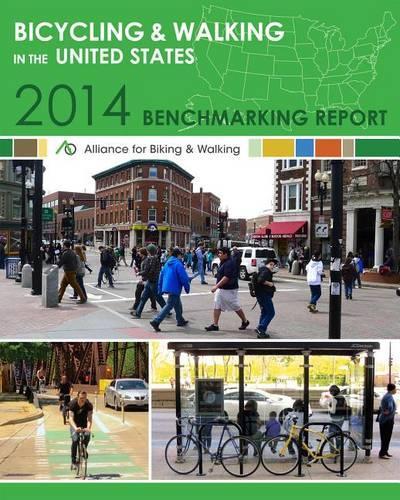 Bicycling and Walking in the U.S.: 2014 Benchmarking Report (Paperback)