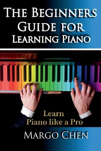 Learn Piano: The Beginners Guide for Learning Piano: The Guide to Learn Piano Like a Pro (Paperback)
