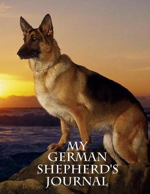 My German Shepherd's Journal: Building Memories One Day at a Time (Paperback)