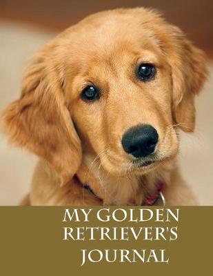 My Golden Retriever's Journal: Building Memories One Day at a Time (Paperback)