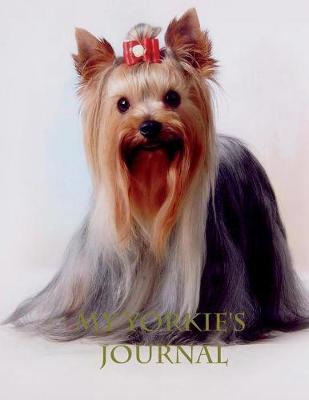 My Yorkie's Journal: Building Memories One Day at a Time (Paperback)