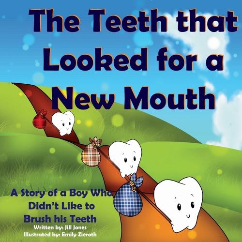 The Teeth That Looked for a New Mouth: A Story of a Boy Who Didn't Like to Brush His Teeth (Paperback)