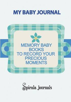 My Baby Journal: Memory Baby Books to Record Your Precious Moments (Boy Version) (Paperback)