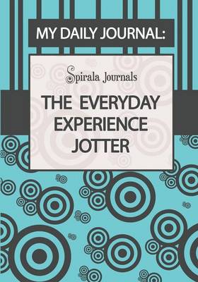 My Daily Journal (Blue & Grey Design): The Everyday Experience Jotter the Innovative Daily Recorder (Paperback)