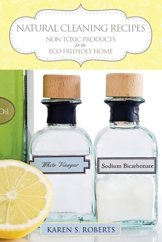 Natural Cleaning Recipes: Non Toxic Products for the Eco Friendly Home (Paperback)