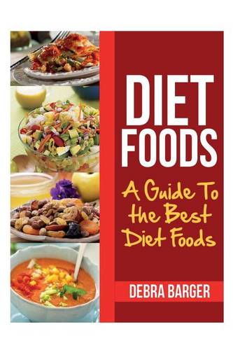 Diet Foods: A Guide to the Best Diet Foods (Paperback)