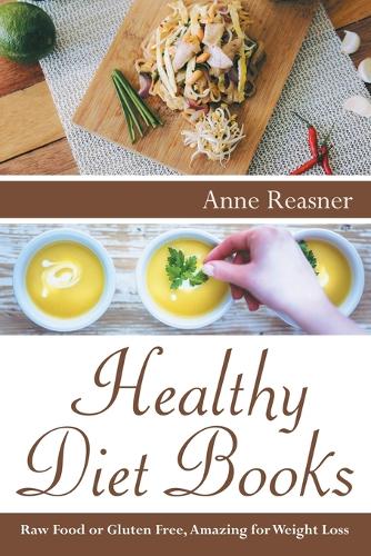 Healthy Diet Books: Raw Food or Gluten Free, Amazing for Weight Loss (Paperback)