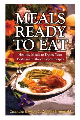 Meals Ready to Eat: Healthy Meals to Detox Your Body with Blood Type Recipes (Paperback)