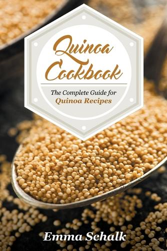 Quinoa Cookbook: The Complete Guide for Quinoa Recipes (Paperback)
