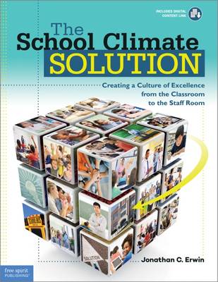 The School Climate Solution: Creating a Culture of Excellence from the Classroom to the Staff Room (Paperback)
