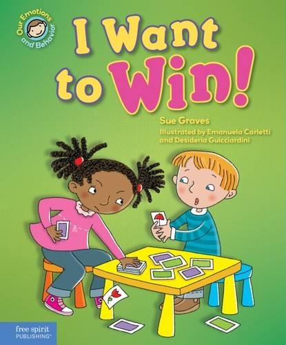 I Want to Win!: A Book about Being a Good Sport - Our Emotions and Behavior (Hardback)