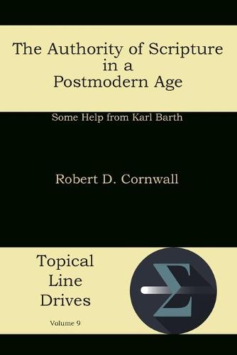 The Authority of Scripture in a Postmodern Age: Some Help from Karl Barth (Paperback)