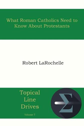 What Roman Catholics Need to Know about Protestants (Paperback)