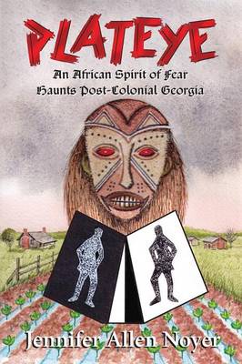 Plateye: An African Spirit of Fear Haunts Post-Colonial Georgia (Paperback)