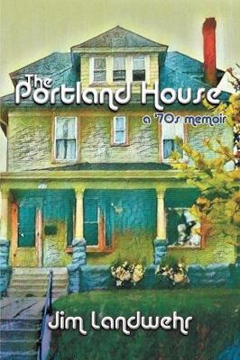 The Portland House: A '70s Memoir (Paperback)