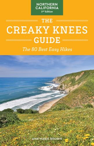 The Creaky Knees Guide Northern California, 2nd Edition: The 80 Best Easy Hikes - Creaky Knees (Paperback)