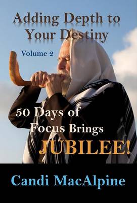 Adding Depth to Your Destiny: 50 Days of Focus Brings Jubilee! - Adding Depth to Your Destiny 2 (Hardback)