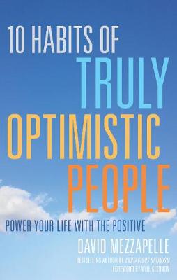 10 Habits of Truly Optimistic People: Power Your Life with the Positive (Paperback)