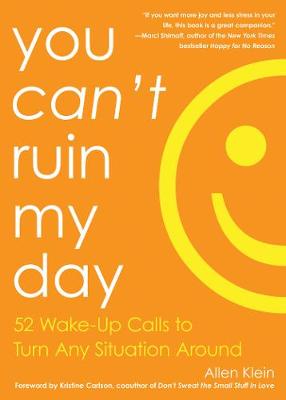 You Can't Ruin My Day: 52 Wake-Up Calls to Turn Any Situation Around (Paperback)