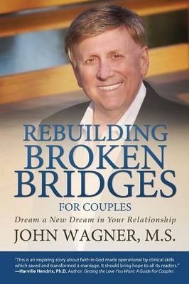 Rebuilding Broken Bridges for Couples: Dream a New Dream in Your Relationship (Paperback)