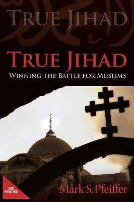 True Jihad: Winning the Battle for Muslims (Paperback)
