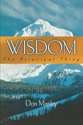 Wisdom: The Principal Thing (Paperback)