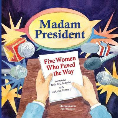 Madam President: Five Women Who Paved the Way (Paperback)
