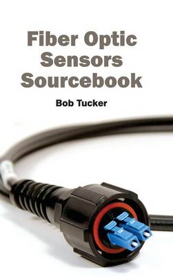 Fiber Optic Sensors Sourcebook (Hardback)