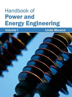 Handbook of Power and Energy Engineering: Volume I (Hardback)