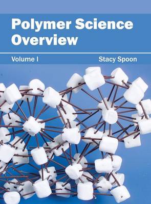 Polymer Science Overview: Volume I (Hardback)