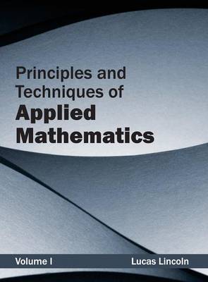 Principles and Techniques of Applied Mathematics: Volume I (Hardback)