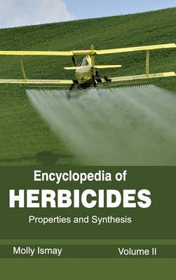 Encyclopedia of Herbicides: Volume II (Properties and Synthesis) (Hardback)